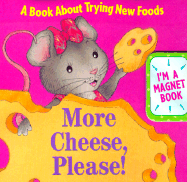 More Cheese, Please!: A Book about Trying New Foods