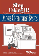 More Chemistry Basics: Stop Faking It! Finally Understanding Science So You Can Teach It - Robertson, William C.