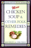 More Chicken Soup & Other Folk Remedies