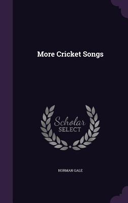 More Cricket Songs - Gale, Norman