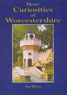 More Curiosities of Worcestershire - Moore, Ann