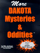 More Dakota Mysteries & Oddities