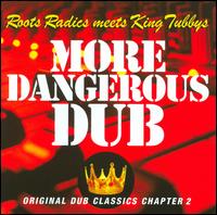 More Dangerous Dub - Roots Radics/King Tubbys