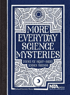 More Everyday Science Mysteries: Stories for Inquiry-Based Science Teaching - Konicek-Moran, Richard