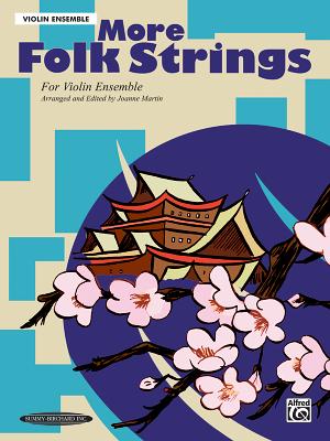 More Folk Strings for Ensemble: Violin Ensemble - Martin, Joanne, Dr., PhD