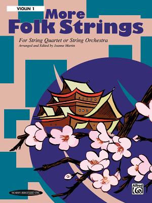 More Folk Strings for String Quartet or String Orchestra: 1st Violin Part - Martin, Joanne, Dr., PhD
