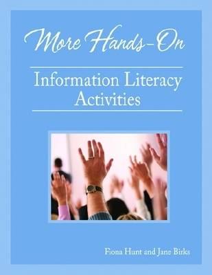 More Hands-On Information Literacy Activities - Hunt, Fiona