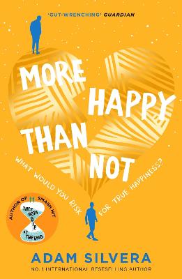 More Happy Than Not: The much-loved hit from the author of No.1 bestselling blockbuster THEY BOTH DIE AT THE END! - Silvera, Adam