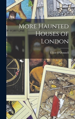 More Haunted Houses of London - O'Donnell, Elliot