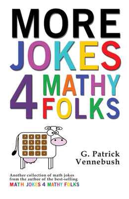 More Jokes 4 Mathy Folks - Vennebush, G Patrick