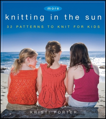 More Knitting in the Sun - Porter, Kristi