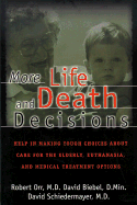 More Life and Death Decisions: Help in Making Tough Choices about Care for the Elderly, Euthanasia, and Medical Treatment Options - Orr, Robert, and Schiedermayer, David L, and Biebel, David B, D.Min.