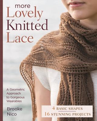 More Lovely Knitted Lace: Contemporary Patterns in Geometric Shapes - Nico, Brooke