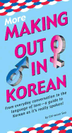 More Making Out in Korean: (korean Phrasebook)