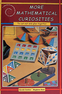 More Mathematical Curiosities: A Collection of Interesting and Curious Models of a Mathematical Nature