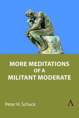 More Meditations of a Militant Moderate - Schuck, Peter H