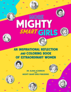 More Mighty Smart Girls: An Inspirational Reflection and Coloring Book of Extraordinary Women
