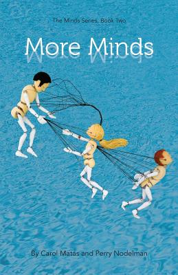 More Minds: The Minds Series, Book Two - Nodelman, Perry, Professor, and Matas, Carol