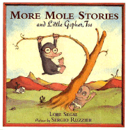 More Mole Stories and Little Gopher, Too - Segal, Lore