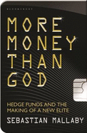More Money Than God: Hedge Funds and the Making of the New Elite - Mallaby, Sebastian
