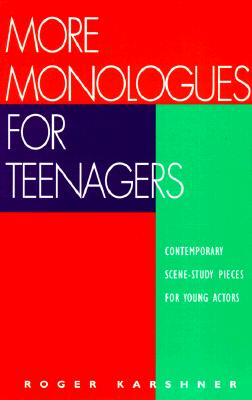 More Monologues for Teenagers: Roger Karshner - Karshner, Roger