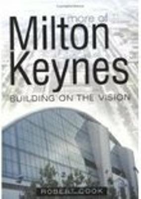 More of Milton Keynes: Building of the Vision - Cook, Robert