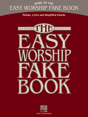 More of the Easy Worship Fake Book: Over 100 Songs in the Key of "C" - Hal Leonard Corp (Creator)