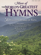 More of the World's Greatest Hymns: 50 Favorite Hymns of Faith