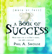 More or Less a Book of Success: If Your Life's in God's Hands, You Are a Success