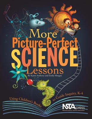 More Picture-Perfect Science Lessons: Using Children's Books to Guide Inquiry, K-4 - Morgan, Emily