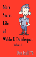 More Secret Life of Waldo F. Dumbsquat: Volume 2
