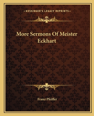 More Sermons Of Meister Eckhart - Pfeiffer, Franz