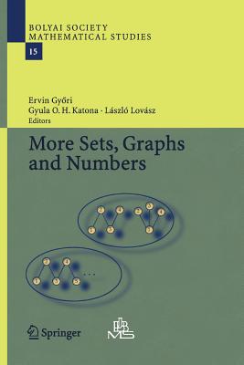 More Sets, Graphs and Numbers: A Salute to Vera Ss and Andrs Hajnal - Gyori, Ervin (Editor), and Katona, Gyula O H (Editor), and Lovsz, Lszl (Editor)