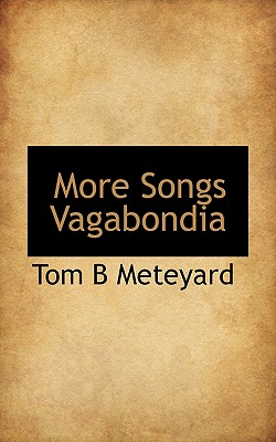 More Songs Vagabondia - Meteyard, Tom B