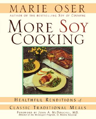 More Soy Cooking: Healthful Renditions of Classic Traditional Meals - Oser, Marie, and Oser