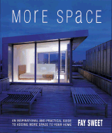 More Space: An Inspirational and Practical Guide to Adding More Space to Your Home
