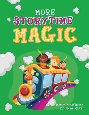 More Storytime Magic - MacMillan, Kathy, and Kirker, Christine