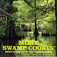 More Swamp Cookin' with the River People: Another Batch of Recipes from the Louisiana Bayou