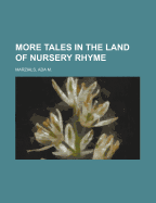More Tales in the Land of Nursery Rhyme