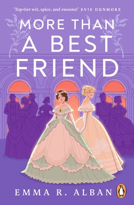 More than a Best Friend: The Lesbian Bridgerton you didn't know you needed - Alban, Emma R.