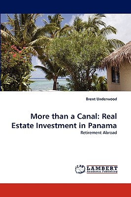 More Than a Canal: Real Estate Investment in Panama - Underwood, Brent
