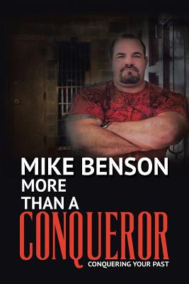 More Than A Conqueror: Conquering Your Past - Benson, Mike