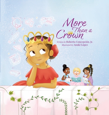 More Than a Crown: An Empowering Princess Book for Kids - Concepcion, Roberto