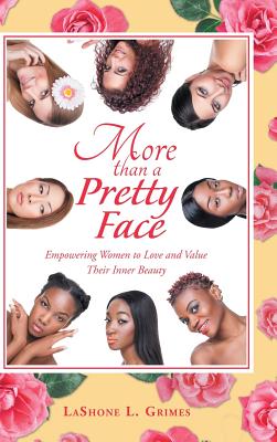 More Than a Pretty Face: Empowering Women to Love and Value Their Inner Beauty - Grimes, Lashone L