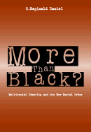 More Than Black?: Multiracial Identity and the New Racial Order - Daniel, G Reginald