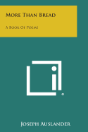 More Than Bread: A Book of Poems - Auslander, Joseph
