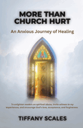 More Than Church Hurt: An Anxious Journey of Healing