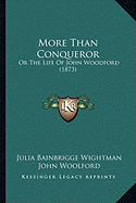 More Than Conqueror: Or The Life Of John Woodford (1873)