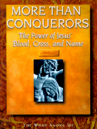 More Than Conquerors: The Power of Jesus' Blood, Cross and Name