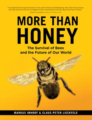 More Than Honey: The Survival of Bees and the Future of Our World - Imhoof, Markus, and Lieckfeld, Claus-Peter